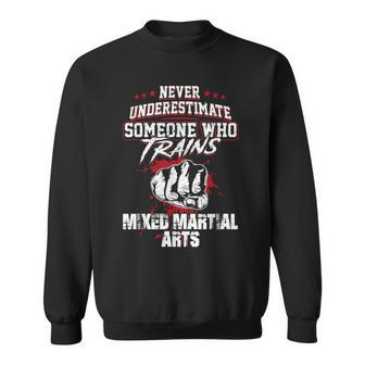Mixed Martial Arts Never Underestimate Someone Sweatshirt - Seseable