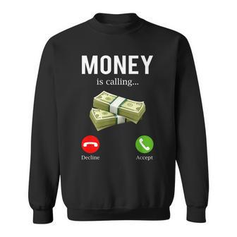 Money Is Calling Cash Funny Business Hustler Sweatshirt | Mazezy