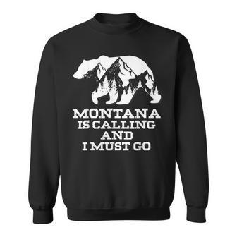 Montana Is Calling And I Must Go Bear And Mountains Gifts For Bear Lovers Funny Gifts Sweatshirt | Mazezy
