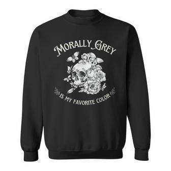 Morally Grey Is My Favorite Color Sweatshirt - Seseable