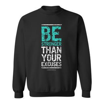 Motivational For Men Be Stronger Than Your Excuses Sweatshirt | Mazezy