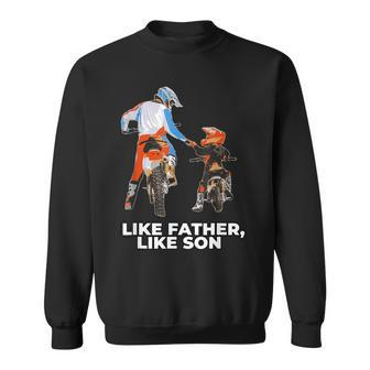 Motocross Dirt Bike Like Father Like Son Biker Lovers Gift Sweatshirt | Mazezy