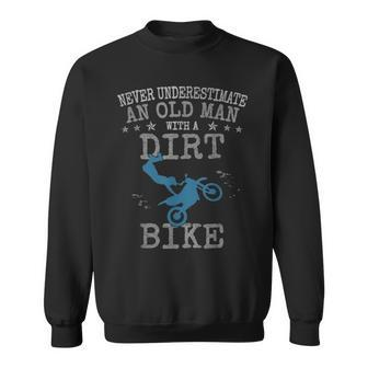 Motocross Never Underestimate An Old Man With A Dirt Bike Gift For Mens Sweatshirt - Seseable
