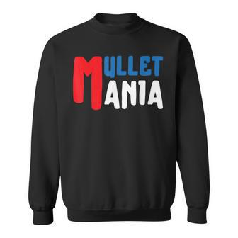 Mulletmania - Funny Redneck Mullet Pride Sweatshirt | Mazezy