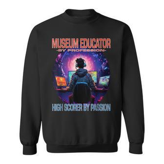 Museum Educator Gamer Fun Pun Gaming Sweatshirt | Mazezy