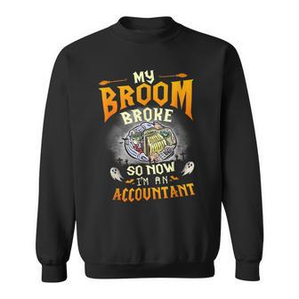 My Broom Broke So Now Im An Accountant Halloween Costume Sweatshirt | Mazezy
