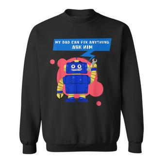 My Dad Can Fix Anything Ask Him Funny Sweatshirt | Mazezy