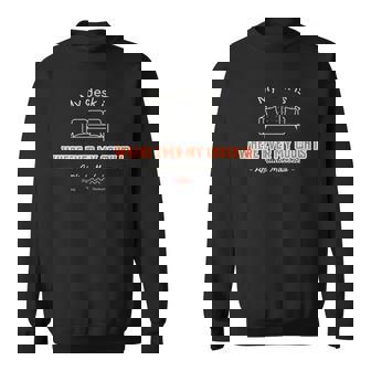 My Desk Is Where Ever My Couch Is Sweatshirt | Mazezy