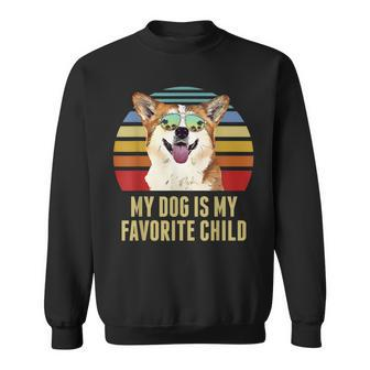 My Dog Is My Favorite Child Funny Corgi Sweatshirt | Mazezy