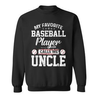 My Favorite Baseball Player Calls Me Uncle Funny Uncle Gift Sweatshirt | Mazezy