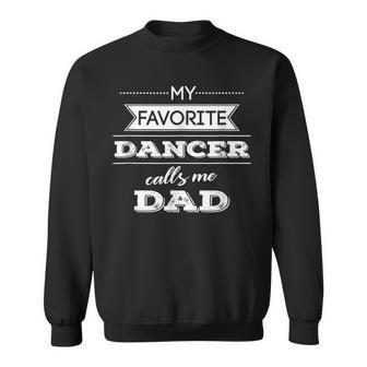 My Favorite Dancer Calls Me Dad Dance Men Father Sweatshirt | Mazezy