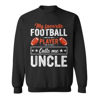 My Favorite Football Player Calls Me Uncle Football Lover Sweatshirt | Mazezy