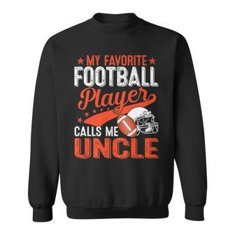 My Favorite Football Player Calls Me Uncle Football Sport Sweatshirt | Mazezy