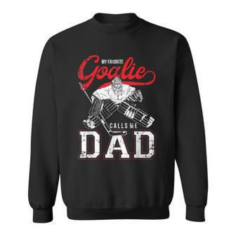 My Favorite Goalie Calls Me Dad Men Ice Hockey Player Sport Sweatshirt | Mazezy