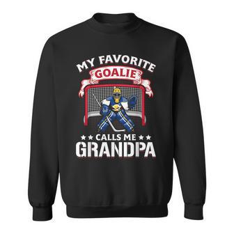My Favorite Goalie Calls Me Grandpa Soccer Hockey Gift Sweatshirt | Mazezy