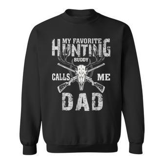 My Favorite Hunting Buddy Calls Me Hunter Dad Fathers Day  Sweatshirt