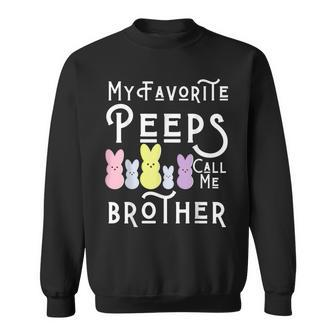 My Favorite Peeps Call Me Brother Bro Easter Basket Stuffer Funny Gifts For Brothers Sweatshirt | Mazezy