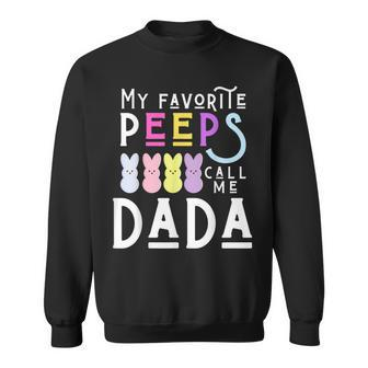 My Favorite Peeps Call Me Da Da Dad Grandpa Men Easter Funny Sweatshirt | Mazezy