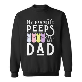 My Favorite Peeps Call Me Dad Dada Daddy Easter Basket Men Funny Gifts For Dad Sweatshirt | Mazezy