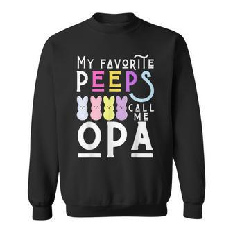 My Favorite Peeps Call Me Opa Dad Grandpa Men Easter Funny Sweatshirt | Mazezy