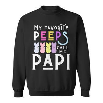 My Favorite Peeps Call Me Papi Dad Grandpa Men Easter Funny Sweatshirt | Mazezy