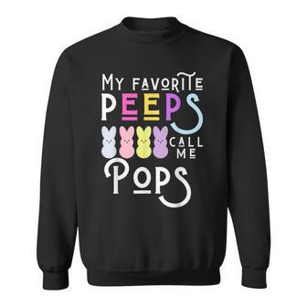 My Favorite Peeps Call Me Pops Dad Grandpa Men Easter Funny Sweatshirt | Mazezy