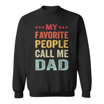 My Favorite People Call Me Dad Funny Fathers Day Gift Sweatshirt | Mazezy