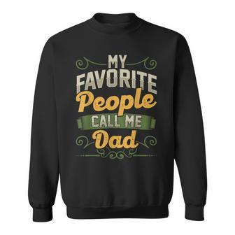 My Favorite People Call Me Dad Funny Fathers Day Gifts Gift For Mens Sweatshirt | Mazezy DE