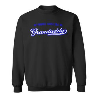 My Favorite People Call Me Grandaddy Gift For Men Sweatshirt - Seseable