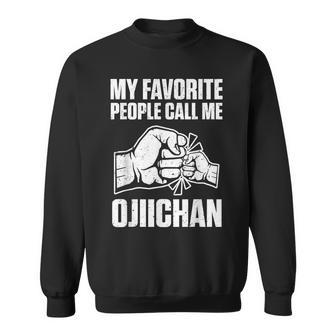 My Favorite People Call Me Ojichan Japanese Grandpa Gift Grandpa Funny Gifts Sweatshirt | Mazezy