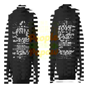 My Favorite People Call Me Papaw Funny Fathers Day Gifts Gift For Mens Sweatshirt | Mazezy