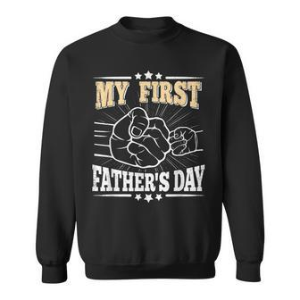 My First Fathers Day Daddy Dad Papa Funny First Fathers Day Sweatshirt - Seseable