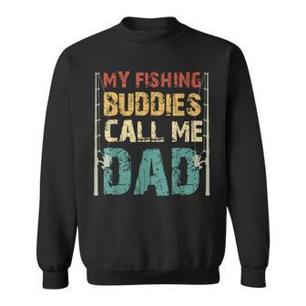 My Fishing Buddies Call Me Dad Fathers Day Fisherman Daddy Sweatshirt | Mazezy