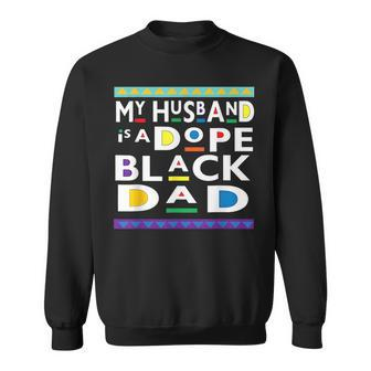 My Husband Is A Dope Black Dad Happy Fathers Day Funny Gifts For Dad Sweatshirt | Mazezy