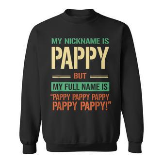 My Nickname Is Pappy Happy Daddy Funny Fathers Day Gift Sweatshirt - Seseable