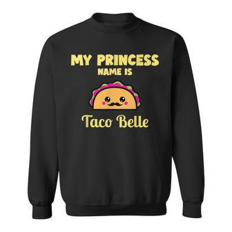 My Princess Name Is Taco Bella Kawaii Taco Cinco De Mayo Sweatshirt | Mazezy