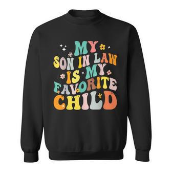 My Son In Law Is My Favorite Child Funny Family Humor Retro Humor Funny Gifts Sweatshirt | Mazezy DE