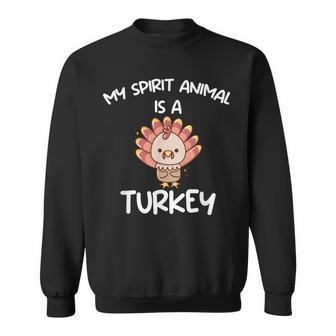 My Spirit Animal Is A Turkey Turkey Farmer Sweatshirt | Mazezy