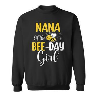 Nana Of The Bee Day Girl Birthday Party Matching Sweatshirt - Seseable