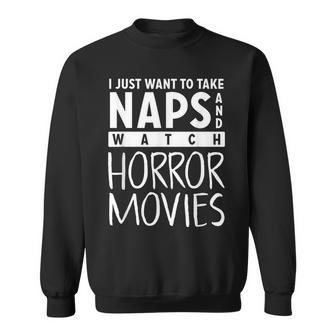 Take Naps And Watch Horror Movies Movies Sweatshirt | Mazezy