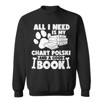 All I Need Is My Chart Polski And A Good Book Sweatshirt | Mazezy