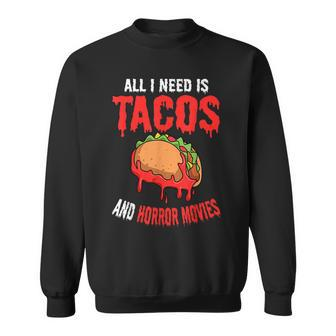 All I Need Is Tacos And Horror Movies Cinco De Mayo Mexican Movies Sweatshirt | Mazezy