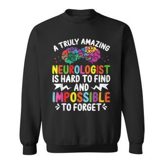 Neurologist Brain Surgeon Neuro Truly Amazing Neurosurgeon Sweatshirt | Mazezy