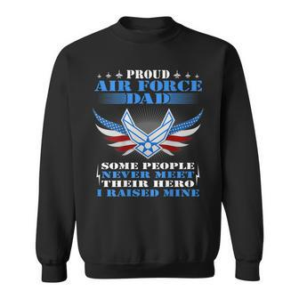 Never Meet Their Hero Proud Air Force Dad Military Father Gift For Mens Sweatshirt | Mazezy