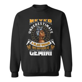 Never Underestimate A Black Woman Who Was Born As Gemini Gemini Funny Gifts Sweatshirt | Mazezy