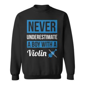 Never Underestimate A Boy With A Violin T Violin Gift Sweatshirt - Seseable