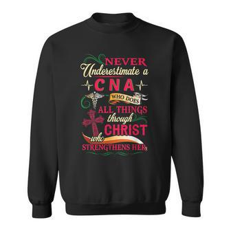 Never Underestimate A Cna Who Does All Things Sweatshirt - Seseable