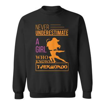 Never Underestimate A Girl Who Knows Taekwondo Girl Sweatshirt - Seseable
