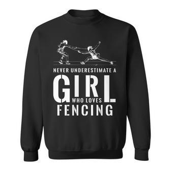 Never Underestimate A Girl Who Loves Fencing Fencing Funny Gifts Sweatshirt | Mazezy