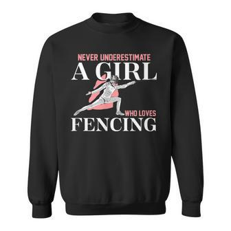 Never Underestimate A Girl Who Loves Fencing Gift Sweatshirt - Seseable